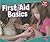 First Aid Basics (Pebble Plus: Health and Your Body)