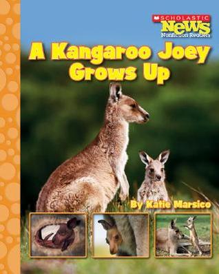 A Kangaroo Joey Grows Up (Scholastic News Nonfiction Readers: Life Cycles)