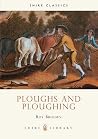 Ploughs and Ploughing (Shire Library)