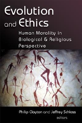 Evolution and Ethics: Human Morality in Biological and Religious Perspective (Paperback)