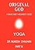 Original God- Yoga - Part IV