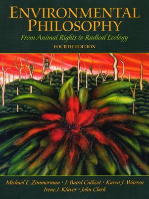 Environmental Philosophy: From Animal Rights to Radical Ecology (4th Edition)