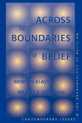 Across The Boundaries Of Belief: Contemporary Issues In The Anthropology Of Religion (Paperback)