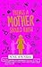 Things a Mother Should Know