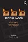 Digital Labor by Trebor Scholz
