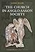 The Church in Anglo-Saxon Society