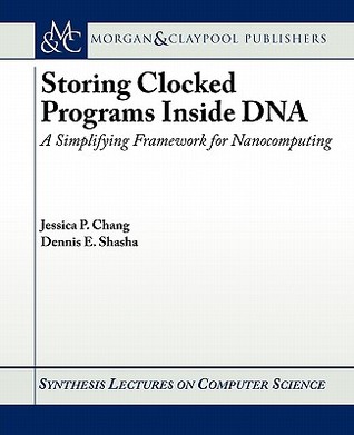 Storing Clocked Programs Inside DNA: A Simplifying Framework for Nanocomputing (Paperback)