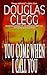 You Come When I Call You by Douglas Clegg
