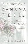 One Foot on a Banana Peel by Jane Harber