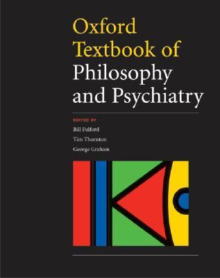 Oxford Textbook of Philosophy of Psychiatry (International Perspectives in Philosophy and Psychiatry)