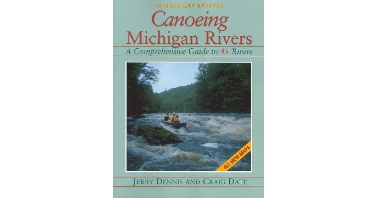Canoeing Michigan Rivers A Comprehensive Guide to 45 Rivers by Jerry