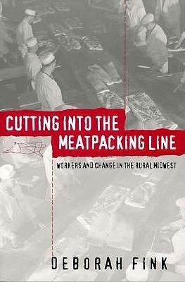 Cutting Into the Meatpacking Line: Workers and Change in the Rural Midwest (Studies in Rural Culture)