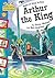 Arthur the King (Hopscotch Adventures: King Arthur Stories)
