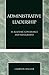 Administrative Leadership: In Academic Governance and Management
