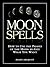 Moon Spells: How to Use the...