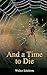 And A Time To Die