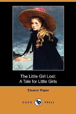 The Little Girl Lost: A Tale for Little Girls (Paperback)