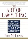 The Art of Lawyering: Essential Knowledge for Becoming a Great Attorney