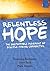 Relentless Hope: The Unstoppable Movement of Disciple-making Communities