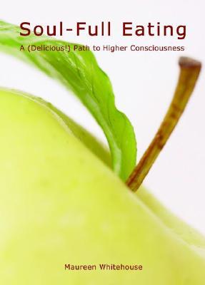 Soul-Full Eating: A (Delicious!) Path to Higher Consciousness