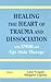 Healing the Heart of Trauma...