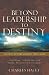 Beyond Leadership to Destiny-jacob's Lifetime Journey With God by Charles Haley