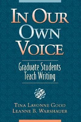 In Our Own Voice: Graduate Students Teach Writing (Paperback)