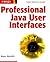 Professional Java User Interfaces