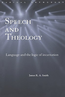 Speech and Theology (Routledge Radical Orthodoxy)
