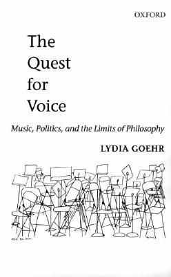 The Quest for Voice: On Music, Politics, and the Limits of Philosophy: The 1997 Ernest Bloch Lectures (Paperback)
