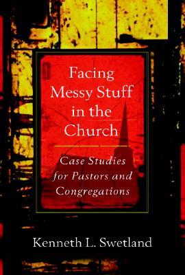 Facing Messy Stuff in the Church: Case Studies for Pastors and Congregations (Paperback)