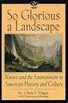 So Glorious a Landscape: Nature and the Environment in American History and Culture (American Visions: Readings in American Culture) So Glorious a Landscape: Nature and the Environment in American History and Culture (American Visions: Readings in American Culture)