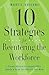 10 Strategies for Reentering the Workforce: Career Advice for Anyone Who Needs a Good (or Better) Job Now
