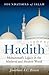 Hadith: Muhammad's Legacy in the Medieval and Modern World