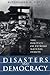 Disasters and Democracy: Th...