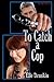 To Catch a Cop