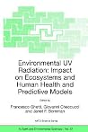 Environmental UV Radiation: Impact on Ecosystems and Human Health and Predictive Models: Proceedings of the NATO Advanced Study Institute on ... Italy, June 2001 (NATO Science Series: IV:) Environmental UV Radiation: Impact on Ecosystems and Human Health and Predictive Models: Proceedings of the NATO Advanced Study Institute on ... Italy, June 2001 (NATO Science Series: IV:)