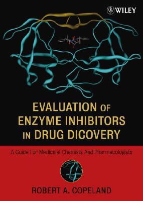 Evaluation of Enzyme Inhibitors in Drug Discovery: A Guide for Medicinal Chemists and Pharmacologists (Hardcover)