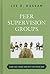 Peer Supervision Groups: How They Work and Why You Need One