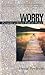 Worry: Pursuing a Better Pa...