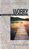 Worry: Pursuing a Better Path to Peace (Resources for Changing Lives)