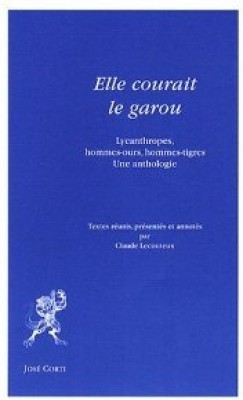 Elle courait le garou: Lycanthropes, hommes-ours, hommes-tigres : une anthologie (Paperback)