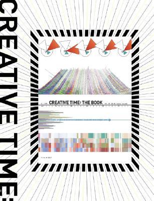 Creative Time: The Book: 83 Years of Public Art in New York City (Hardcover)