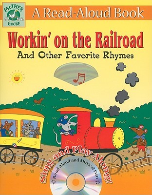 Mother Goose: Workin' on the Railroad and Other Favorite Rhymes [With CD (Audio)]