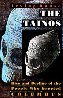 The Tainos: Rise and Decline of the People Who Greeted Columbus (Paperback)