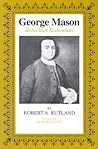 George Mason: Reluctant Statesman George Mason: Reluctant Statesman