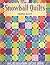 Snowball Quilts: Cool Designs from an Easy Block