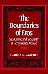 The Boundaries of Eros: Sex Crime and Sexuality in Renaissance Venice