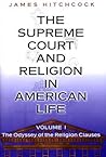 The Supreme Court and Religion in American Life: Volume I, The Odyssey of the Religion Clauses The Supreme Court and Religion in American Life: Volume I, The Odyssey of the Religion Clauses