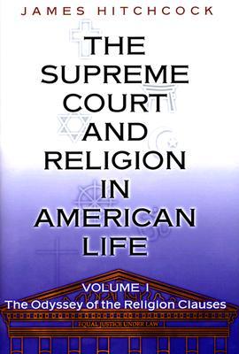 The Supreme Court and Religion in American Life: Volume I, The Odyssey of the Religion Clauses (Hardcover)